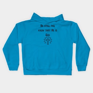 Be still and know that He is God Kids Hoodie